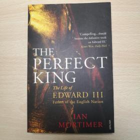 The Perfect King: The Life of Edward III, Father of the English Nation