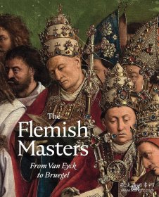 The Flemish Masters: From Van Eyck to Bruegel 佛兰芒大师：从范艾克到勃鲁盖尔
