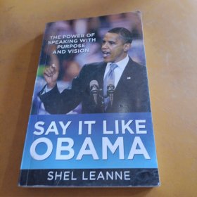 Say It Like Obama：The Power of Speaking with Purpose and Vision