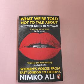 What We're Told Not to Talk About (But We're Going to Anyway): Women's Voices from East London to Ethiopia【实物拍照现货正版】