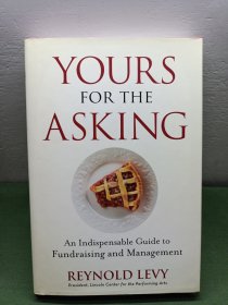 Yours for the Asking: An Indispensable Guide to Fundraising and Management