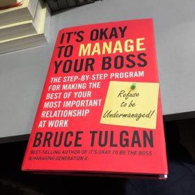 It'S Okay To Manage Your Boss: The Step-By-Step Program For Making The Best Of Your Most Important Relationship At Work9780470605301