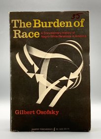 种族的负担：美国黑人与白人关系史 The Burden of Race : A Documentary History Negro-White Relations in America by Gilbert Osofsky（美国研究之种族问题）英文原版书