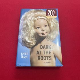 Dark at the Roots: A Memoir