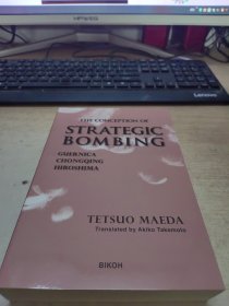 THE CONCEPTION OF STRATEGIC BOMBING GUERNICA CHONGQING HIROSHIMA TETSUO MAEDA.