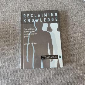 RECLAIMING KNOWLEDGE Social theory  curriculum  and education  poliay  英文原版