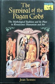 Jean Seznec《The Survival of the Pagan Gods: The Mythological Tradition and Its Place in Renaissance Humanism and Art》