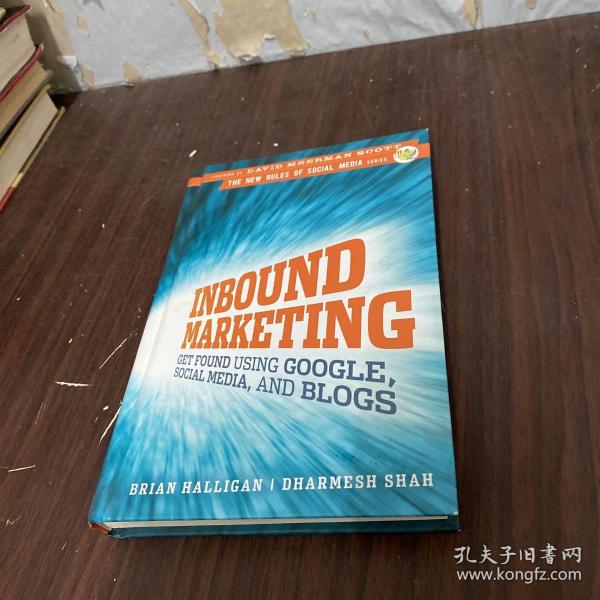 Inbound Marketing：Get Found Using Google, Social Media, and Blogs (The New Rules of Social Media)
