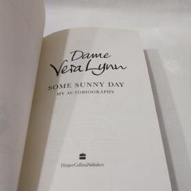 Dame Vera Lynn:SOME  SUNNY DAY，MY 
 AUTOBIOGRAPHY     薇拉·琳恩女爵士:一些阳光灿烂的日子，我的自传