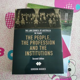 THE LAW COUNCIL OF AUSTRALIA 90 YEARS THE PEOPLE. THE PROFESSION AND THE INSTITUTIONS Second Edition GORDON HUGHES