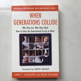 When Generations Collide Who They are, Why They Clash, How to Solve the Generational Puzzle at Work