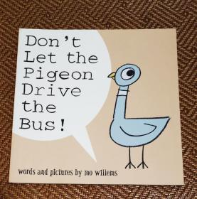Don’t Let the Pigeon Drive the Bus (by Mo Willems) 鸽子系列：别让鸽子开巴士（获2003年凯迪克获奖绘本）