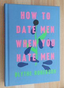 英文书 How to Date Men When You Hate Men Hardcover by Blythe Roberson (Author)