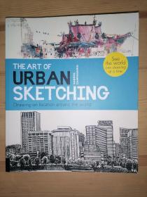 The Art of Urban Sketching：Drawing On Location Around The World