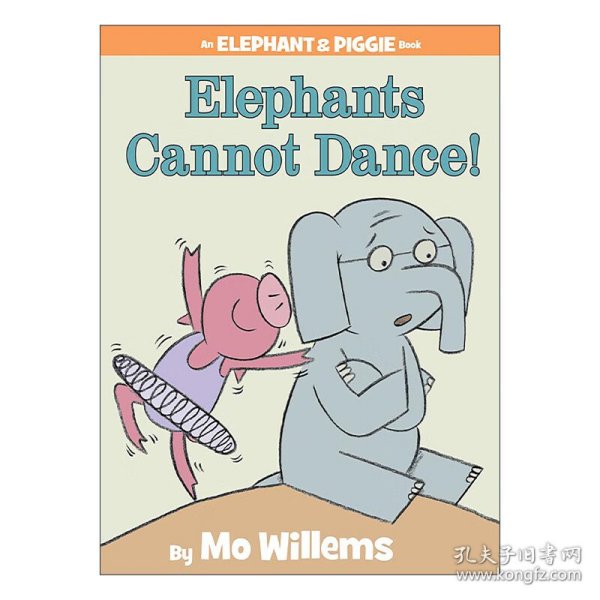 Elephants Cannot Dance!：Elephants Cannot Dance! 小象小猪系列：小象不会跳舞 ISBN9781423114109