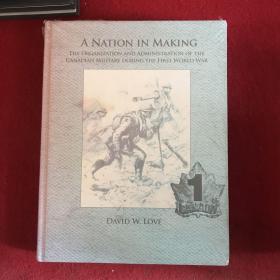 A Nation in Making:The organization and Administration of Canada's Military in World War one'(Volume1•2)