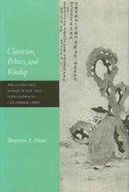 Classicism, Politics, and Kinship：The Ch'ang-chou School of New Text Confucianism in Late Imperial China