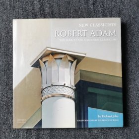 NEW CLASSICISTS：ROBERT ADAM THE SEARCH FOR A MODERN CLASSICISM 欧式古典室内建筑设计 （几乎全新）