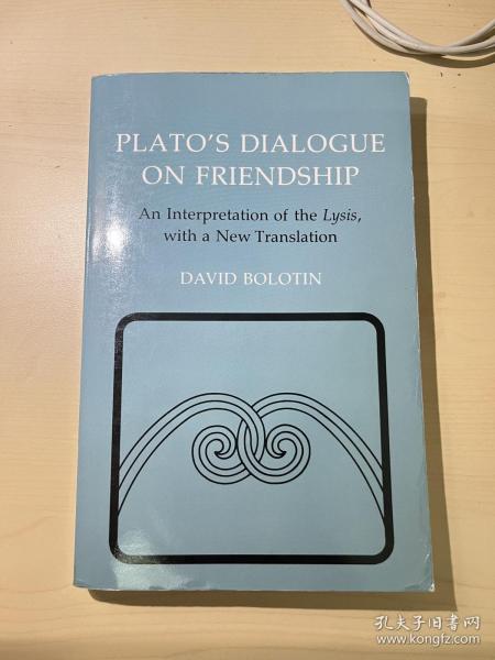 Plato's Dialogue on Friendship：An Interpretation of the Lysis, With a New Translation 国内现货