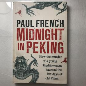 Midnight in Peking：How the Murder of a Young Englishwoman Haunted the Last Days of Old China