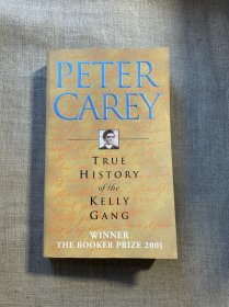 True History of the Kelly Gang 凯利帮真史【布克奖作品，彼得·凯里是仅有的两位两度荣获布克奖殊荣的作家之一（另一位是库切）。英文版，约36开】