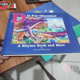 D IS FOR DINOSAUR A RHYME BOOK AND MORE（精装。8开本）