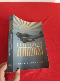 Sunburst: The Rise of Japanese Naval Air Power, 1909-1941     （16开）【详见图】