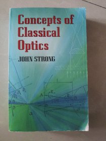 CONCEPTS OF CLASSICAL OPTICS (Illustrations by Roger Hayward) 光纤科研专业书，较重，英文原版