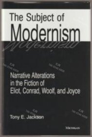 价可议 The subject of modernism narrative alterations in the fiction of Eliot Conrad Woolf and Joyce nmwxhwxh