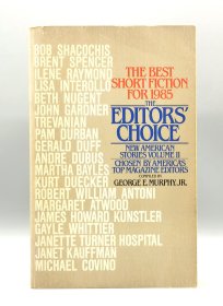 《1985年美国编辑之选最佳短篇小说集》 The Best Short Fiction for 1985 The Editors Choice New Anerican Stories Volume II（美国文学）英文原版书