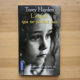 法语小说 L'enfant qui ne parlait pas : Une petite fille de huit ans murée dans son silence Poche – de Torey Hayden (Auteur), Agnès Marcadier (Traduction)