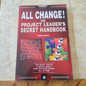 ALL CHANGE ! THE PROJECT LEADER'S SECRET HANDBOOK