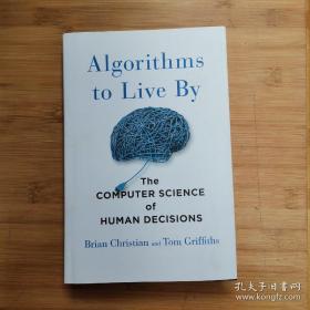 Algorithms to Live By: The Computer Science of Human Decisions