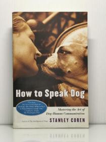 《人狗交流的语言系统、技术与艺术》   How To Speak Dog : Mastering the Art of Dog-Human Communication by Stanley Coren（动物）英文原版书