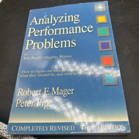 Analyzing Performance Problems：Or, You Really Oughta Wanna--How to Figure out Why People Aren't Doing What They Should Be, and What to do About It