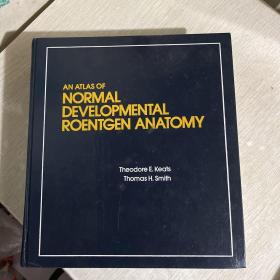 An Atlas of Normal Developmental roentgen anatomy，正常发育X线解剖学谱图，人体X线解剖图谱伦琴图谱，大开本，图谱清晰度高