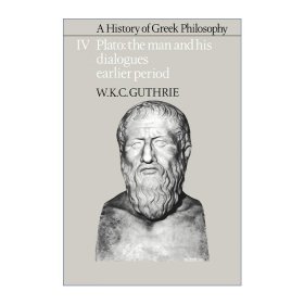 A History of Greek Philosophy：Volume 4, Plato: The Man and his Dialogues: Earlier Period