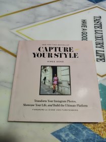 Capture Your Style：Transform Your Instagram Images, Showcase Your Life, and Build the Ultimate Platform