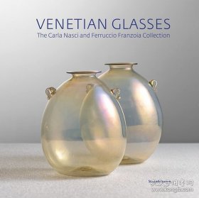 Venetian glassworks : Carla Nasci-Ferruccio Franzoia Collection 进口艺术 威尼斯玻璃厂：卡拉·纳斯奇·费鲁乔·弗兰佐