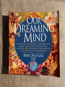 Our Dreaming Mind: A Sweeping Exploration of the Role That Dreams Have Played in Politics, Art, Religion, and Psychology, from Ancient Civilizations to Present Day 古今世界文明中的梦【英文版，第一次印刷】打包后约一公斤重