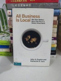 All Business Is Local:Why Place Matters More Than Ever in a Global,Virtual World