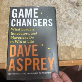 Game Changers: What Leaders, Innovators and Mavericks Do to Win at Life