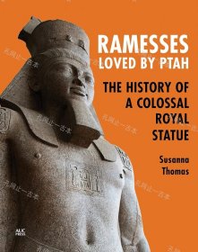 价可议 Ramesses Loved by Ptah The History of a Colossal Royal Statue nmwznwzn
