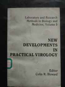 Laboratory and Research Methods in Biology and Medicine Volume 5 NEW DEVELOPMENTS IN PRACTICAL VIROLOGY实用病毒学的新发展第五卷