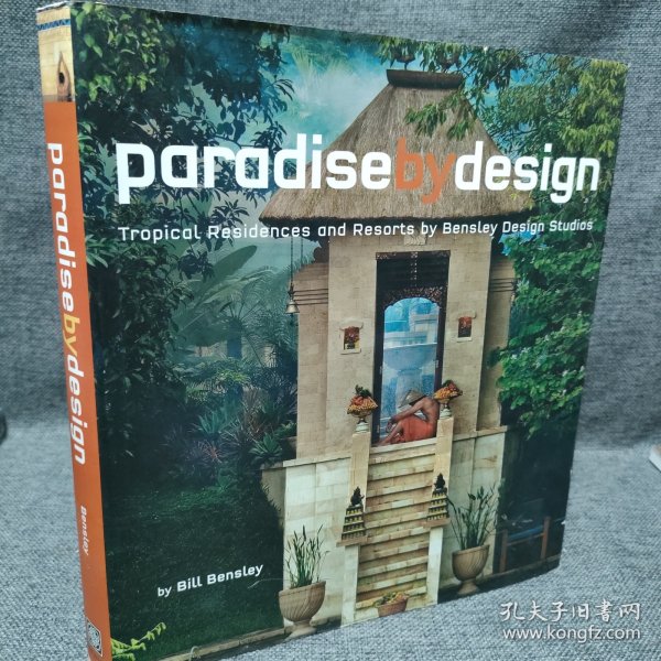 Paradise by Design: Tropical Residences and Resorts by Bensley Design Studios - 设计的天堂：本斯利设计工作室的热带住宅和度假村