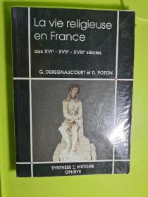 La vie religieuse en France aux XVIe, XVIIe, XVIIIe siècles