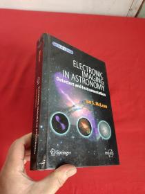 Electronic Imaging in Astronomy: Detectors... （ 16开 ，硬精装） 【详见图】