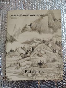 BONHAMS 邦瀚斯2018年亚洲装饰艺术品拍卖 ASIAN DECORATIVE WORKS OF ART售价100元包邮