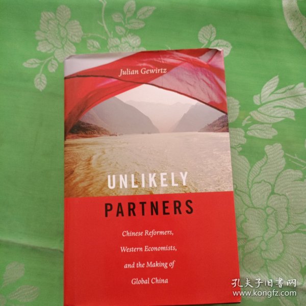 Unlikely Partners：Chinese Reformers, Western Economists, and the Making of Global China