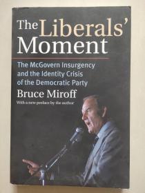 THE LIBERALS' MOMENT:The McGovern Insurgency and the Identity Crisis of the Democratic Party